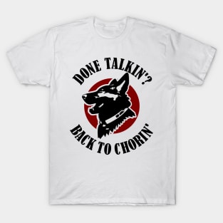 Done Talkin Back to Chorin Funny Saying T-Shirt